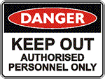 DANGER SIGN KEEP OUT AUTHORISED PERSONNEL ONLY)