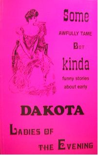 Some Awfully Tame, but kinda Funny Stories about Early Dakota's Ladies of the Evening
