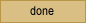 Done