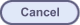 Cancel