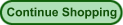 Continue Shopping