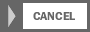 Cancel